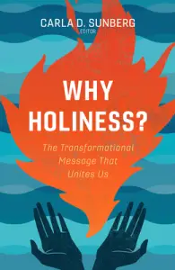 Why Holiness?: The Transformational Message That Unites Us