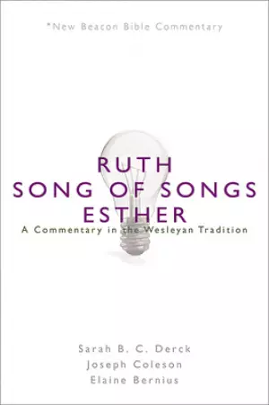 Nbbc, Ruth/Song of Songs/Esther: A Commentary in the Wesleyan Tradition