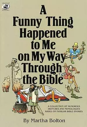 Funny Thing Happened To Me On My Way Through The Bible