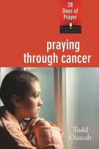 Praying Through Cancer: 28 Days of Prayer