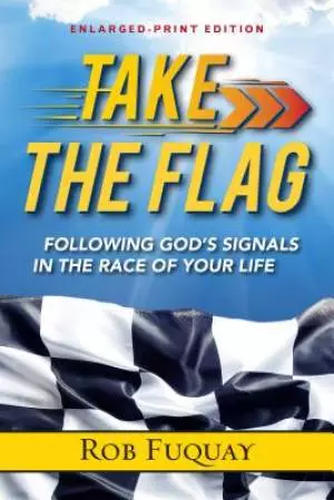 Take The Flag Enlarged-Print: Following God's Signals in the Race of Your Life