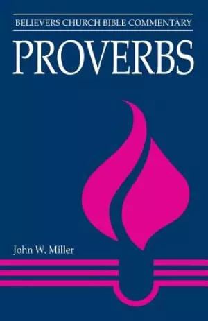 Proverbs: Believers Church Bible Commentary