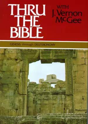 Genesis through Deuteronomy: Thru the Bible with J. Vernon McGee - 