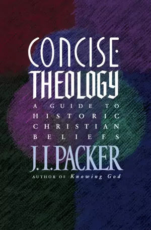 Concise Theology A Guide To Historic Christian Beliefs