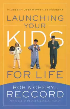 Launching Your Kids For Life: A Successful Journey To Adulthood Doesn't Just Happen By Accident