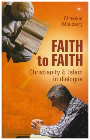 Faith to Faith: A Christian Arab Perspective on Islam and Christianity