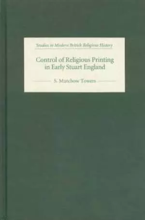 Control of Religious Printing in Early Stuart England