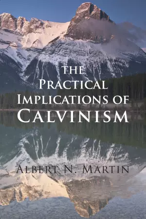 Practical Implications of Calvinism