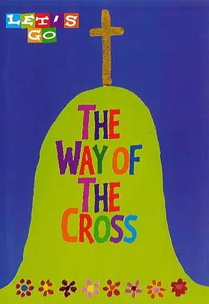 Let's Go The Way Of The Cross