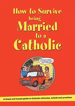 How to Survive Being Married to a  Catholic