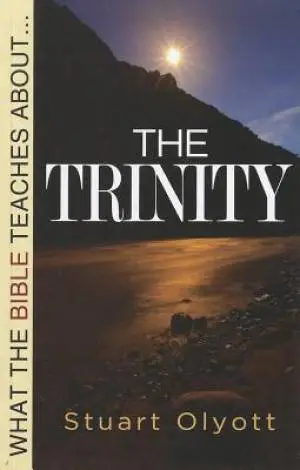 Cover of What The Bible Teaches About The Trinity