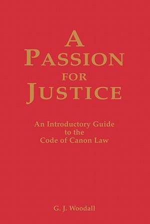 A Passion for Justice: A Practical Guide to the Code of Canon Law