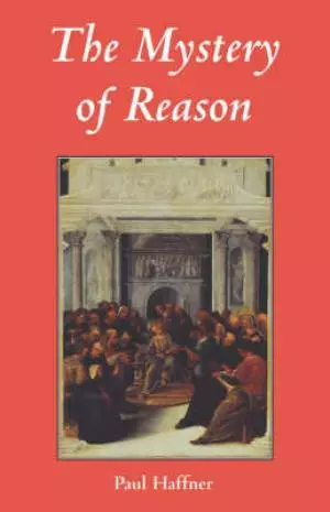 The Mystery of Reason