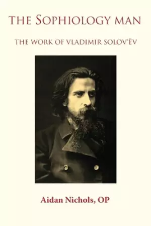 The Sophiology Man. The Work of Vladimir Solov'