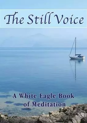 The Still Voice: A White Eagle Book of Meditations