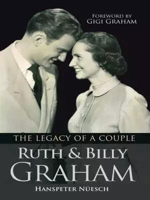 Ruth and Billy Graham [E-book]