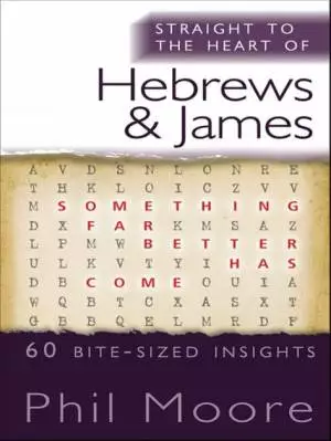 Straight To The Heart Of Hebrews And James
