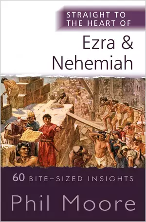 Straight to the Heart of Ezra and Nehemiah