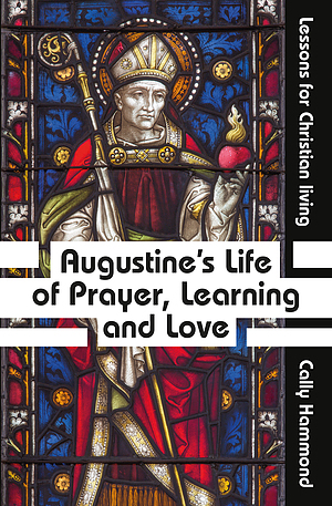 Augustine's Life of Prayer, Learning and Love