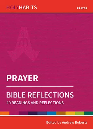 Holy Habits Bible Reflections: Prayer
