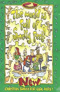 The World Is Full of Smelly Feet!: New Christian Songs for Cool Kids!