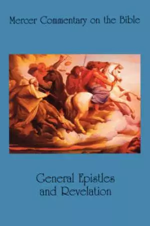 General Epistles & Revelation : Vol 8 : Mercer Commentary on the Bible 