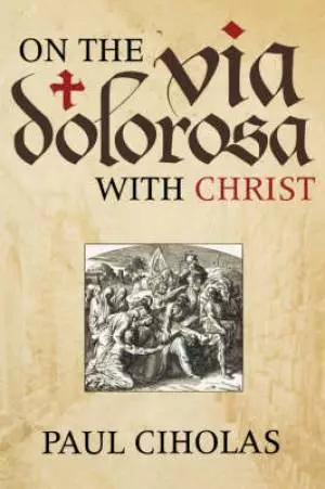 ON THE VIA DOLOROSA WITH CHRIST