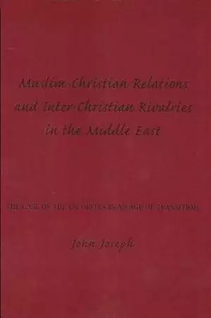 Muslim-Christian Relations and Inter-Christian Rivalries in the Middle East