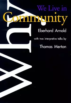 Why We Live in Community: With Two Interpretive Talks by Thomas Merton