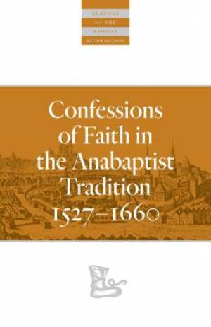 Confessions of Faith in the Anabaptist Tradition: 1527-1676