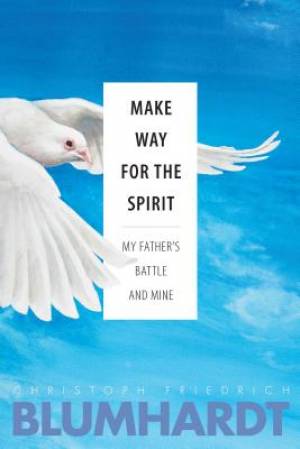 Make Way for the Spirit: My Father's Battle and Mine