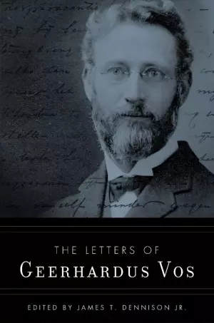 The Letters of Geerhardus Vos
