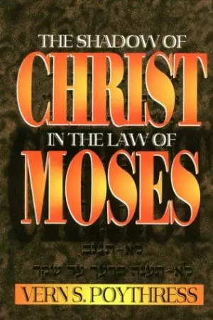 Shadow Of Christ In The Law Of Moses