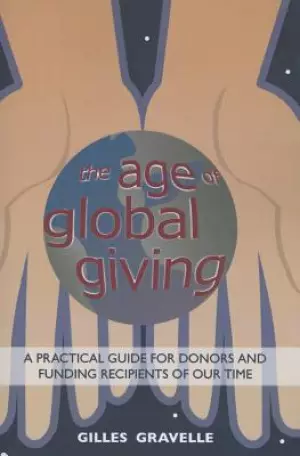 The Age of Global Giving: A Practical Guide for Donors and Recipients