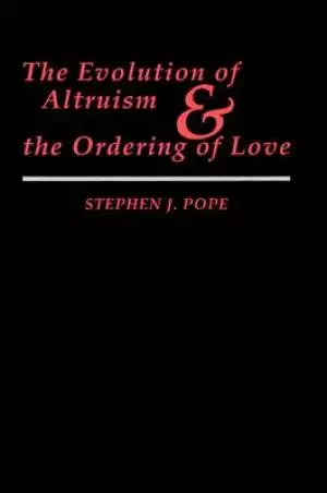 The Evolution of Altruism and the Ordering of Love