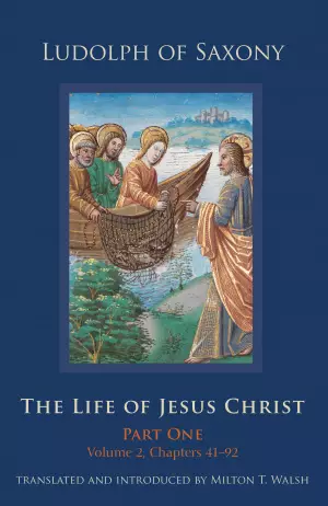 The Life of Jesus Christ: Part One, Volume 2, Chapters 41-92 Volume 282