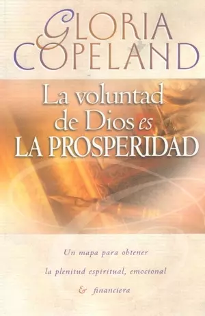 La Voluntad de Dios Es La Prosperidad: God's Will Is Prosperity