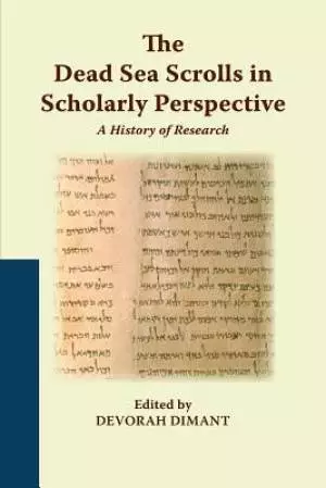 The Dead Sea Scrolls in Scholarly Perspective: A History of Research