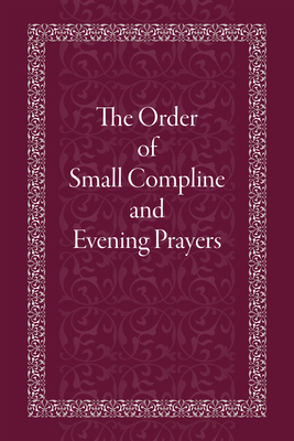 The Order of Small Compline and Evening Prayers