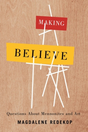 Making Believe: Questions about Mennonites and Art