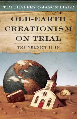 Old Earth Creationism On Trial The Ve