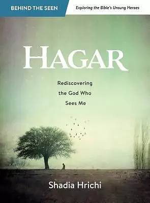 Hagar: Rediscovering the God Who Sees Me (Bible Study)