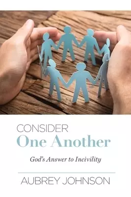Consider One Another: God's Answer to Incivility