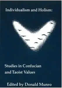 Individualism and Holism: Studies in Confucian and Taoist Values