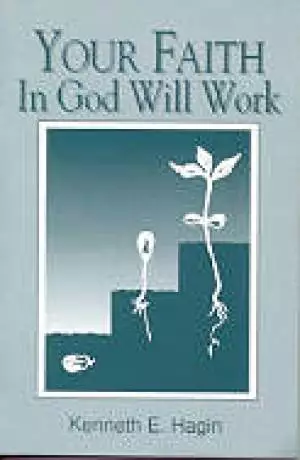 Your Faith In God Will Work
