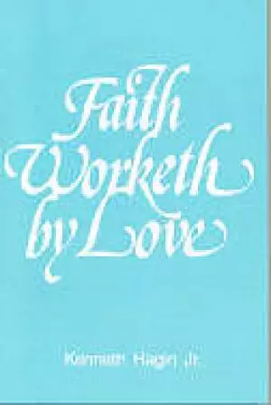 Faith Worketh By Love