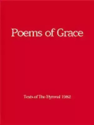 Poems of Grace: Texts of the Hymnal 1982