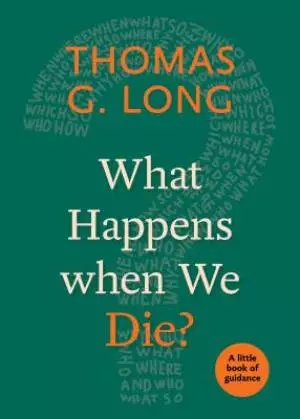 What Happens When We Die?: A Little Book of Guidance
