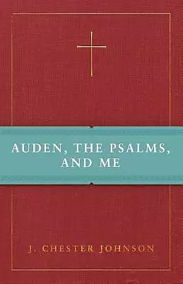 Auden, the Psalms, and Me