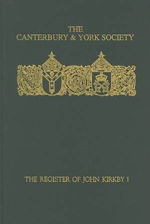 Register of John Kirkby, Bishop of Carlisle 1332-1352 and the Register of John Ross, Bishop of Carlisle, 1325-32